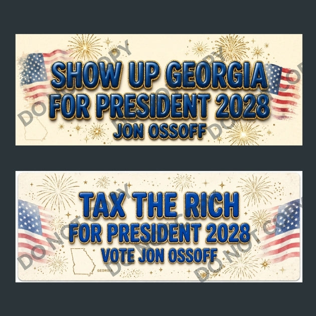 Two horizontal political campaign banners on a dark gray background. The top banner reads 'SHOW UP GEORGIA FOR PRESIDENT 2028 JON OSSOFF' with American flags and fireworks.