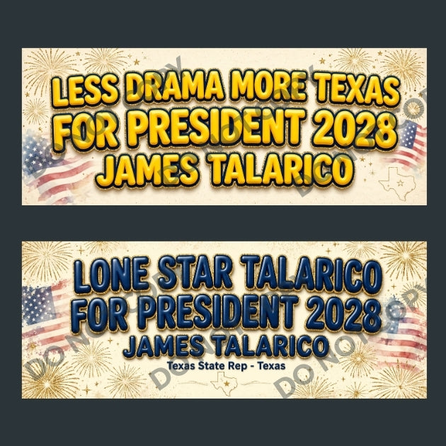 Two horizontal campaign-style banners on a dark gray background. The top banner has a cream background with gold fireworks, American flags, and the text 'LESS DRAMA MORE TEXAS FOR PRESIDENT 2028 JAMES TALARICO' in large gold letters.
