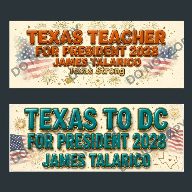 Two political campaign bumper sticker designs shown on a dark gray background. The top design reads 'TEXAS TEACHER FOR PRESIDENT 2028 JAMES TALARICO Texas Strong' with orange text, fireworks, and faded American flag graphics.